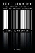 The Barcode: How a Team Created One of the World's Most Ubiquitous Technologies