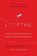Looptail: How One Company Changed the World by Reinventing Business