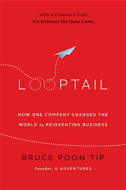 Looptail: How One Company Changed the World by Reinventing Business