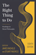Right Thing to Do: Readings in Moral Philosophy
