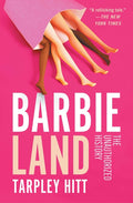 Barbieland: The Unauthorized History