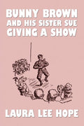 Bunny Brown and His Sister Sue Giving a Show