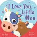 I Love You, Little Moo: A Chunky Lift-The-Flap Book