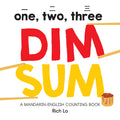 One, Two, Three Dim Sum: A Mandarin-English Counting Book for Young Foodies. Teaches Diversity with Colorful Illustrations