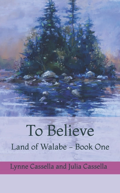 To Believe: Land of Walabe - Book One