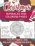 Christmas Mandalas and Coloring Pages Fun Patterns and Relaxing Coloring Book: relaxing pages for adults or teens