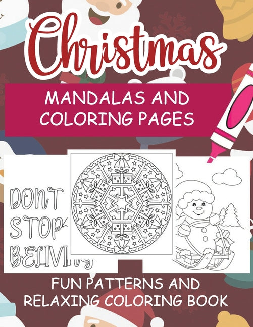 Christmas Mandalas and Coloring Pages Fun Patterns and Relaxing Coloring Book: relaxing pages for adults or teens