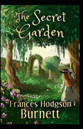 The Secret Garden by Frances Hodgson Burnett: Illustrated Edition