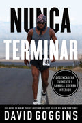 Nunca terminar: Desencadena tu mente y gana la guerra interior