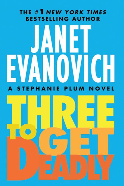 Three to Get Deadly: A Stephanie Plum Novel
