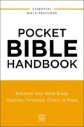 Pocket Bible Handbook: Enhance Your Bible Study---Outlines, Timelines, Charts, and Maps