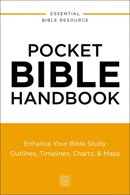 Pocket Bible Handbook: Enhance Your Bible Study---Outlines, Timelines, Charts, and Maps