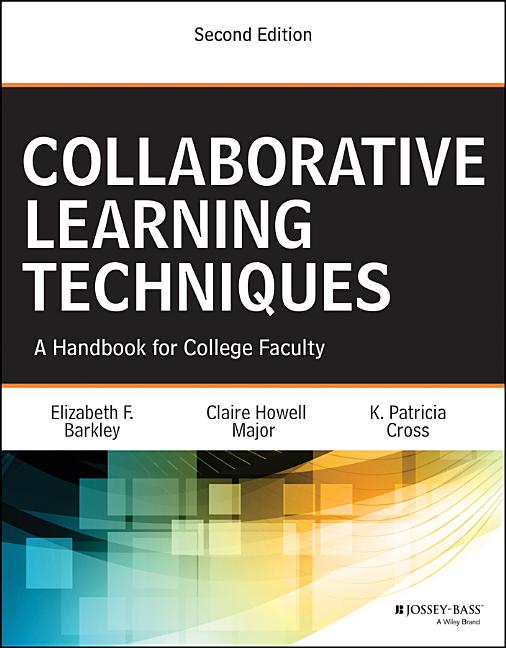 Collaborative Learning Techniques: A Handbook for College Faculty, Second Edition (Revised)
