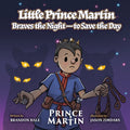 Little Prince Martin Braves the Night-to Save the Day: a Picture Book
