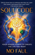 Soul Code: Your Hidden Power to Create the Life You Want