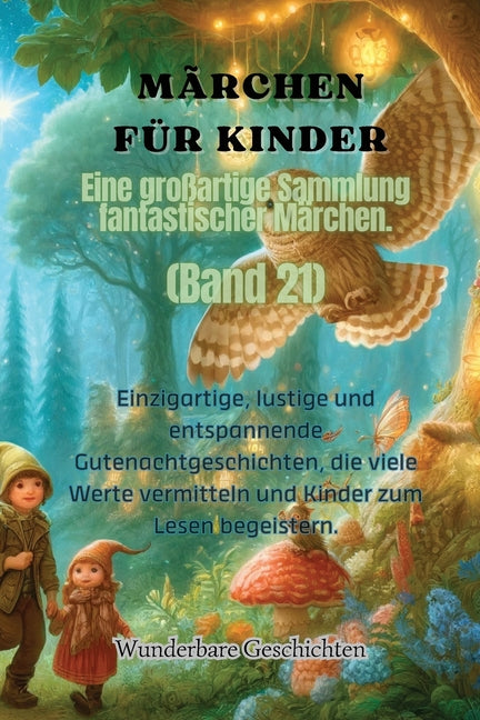 Märchen für Kinder Eine großartige Sammlung fantastischer Märchen. (Band 21): Einzigartige, lustige und entspannende Gutenachtgeschichten, die viele W