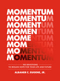 Momentum: 100 Devotions to Regain Hope for Your Life and Future