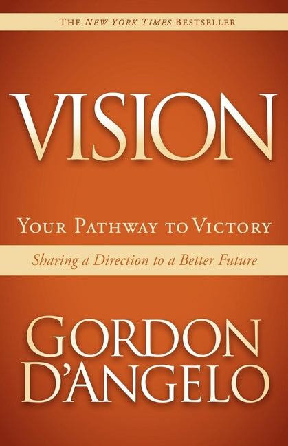 Vision: Your Pathway to Victory: Sharing a Direction to a Better Future