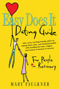 Easy Does It Dating Guide: For People in Recovery
