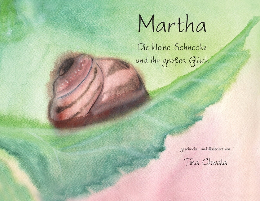 Marta die kleine Schnecke und ihr grosses Glueck