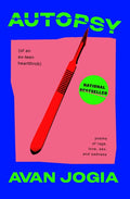 Autopsy (of an Ex-Teen Heartthrob): (Poems of Rage, Love, Sex, and Sadness)