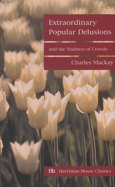 Extraordinary Popular Delusions and the Madness of Crowds: Financial Edition