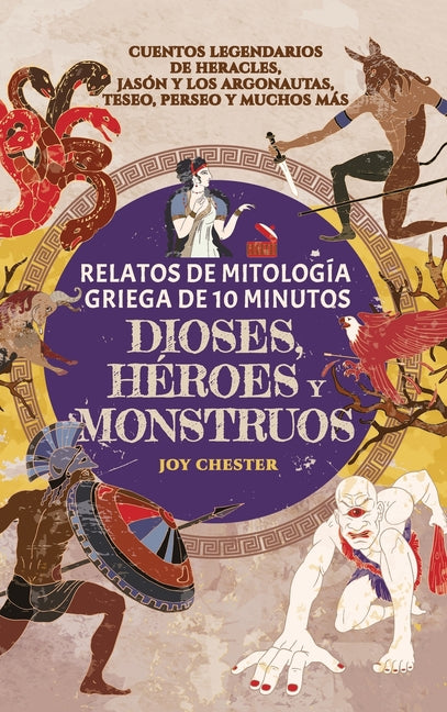 Relatos de mitología griega de 10 minutos- Dioses, héroes y monstruos: Cuentos legendarios de Heracles, Jasón y los argonautas, Teseo, Perseo y muchos