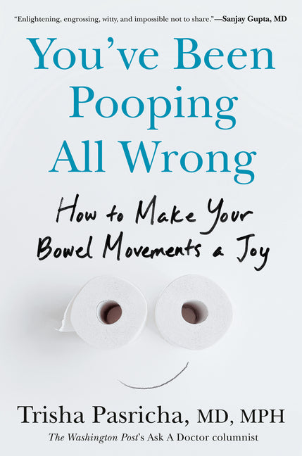You've Been Pooping All Wrong: How to Make Your Bowel Movements a Joy