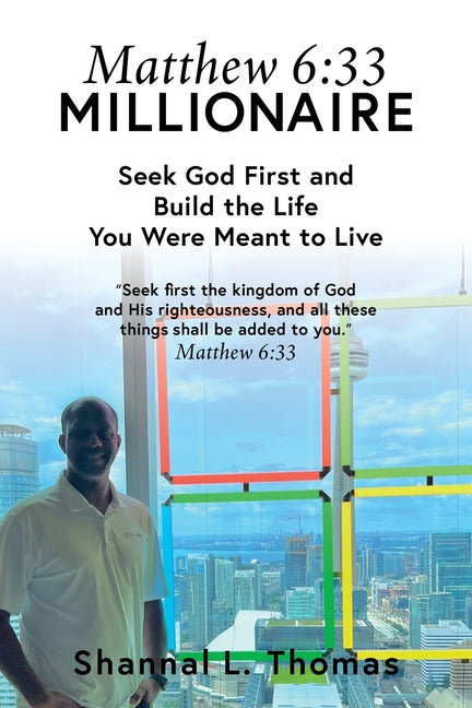 Matthew 6:33 Millionaire: Seek God First and Build the Life You Were Meant to Live