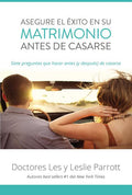 Asegure El Éxito En Su Matrimonio Antes de Casarse: Siete Preguntas Que Hacer Antes (Y Después) de Casarse (Edicion Aniversaria)