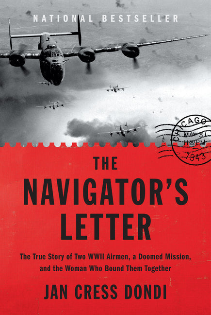The Navigator's Letter: The True Story of Two WWII Airmen, a Doomed Mission, and the Woman Who Bound Them Together