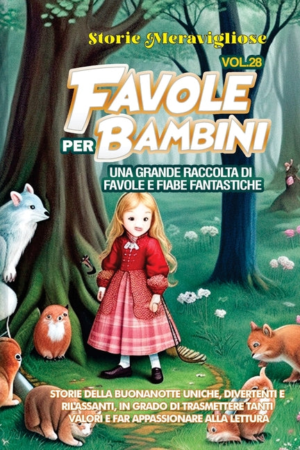 Favole per Bambini: Una grande raccolta di favole e fiabe fantastiche. (Vol.28) Storie della buonanotte uniche, divertenti e rilassanti, in grado di t