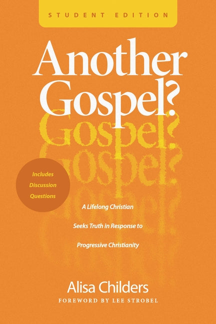 Another Gospel? Student Edition: A Lifelong Christian Seeks Truth in Response to Progressive Christianity