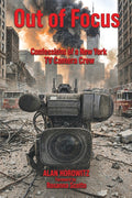 Out of Focus: Confessions of a New York TV Camera Crew