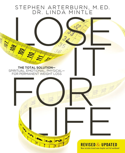 Lose It for Life: The Total Solution?spiritual, Emotional, Physical?for Permanent Weight Loss (Revised, Updated)