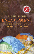 Encampment: Resistance, Grace, and an Unhoused Community