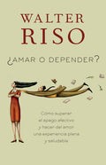 Amar O Depender / To Love or Depend: Cã3mo Superar El Apego Afectivo Y Hacer del Amor Una Experiencia Plena Y Saludabl E