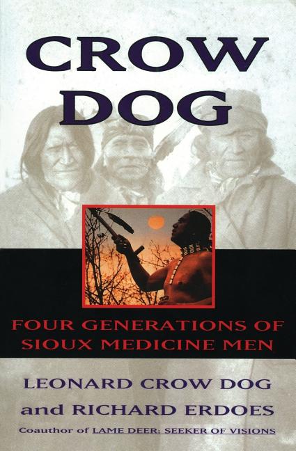 Crow Dog: Four Generations of Sioux Medicine Men (Harperperennial)