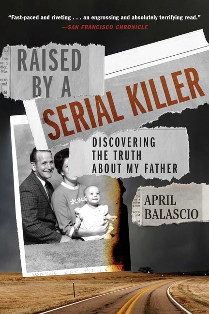 Raised by a Serial Killer: Discovering the Truth about My Father