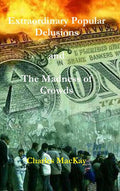 Extraordinary Popular Delusions and the Madness of Crowds