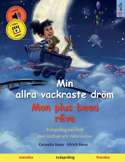 Min allra vackraste dröm - Mon plus beau rêve (svenska - franska): Tvåspråkig barnbok, från 2-3 år, med ljud och video