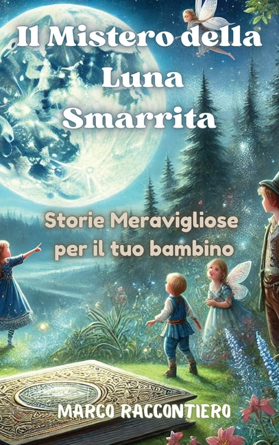 Il Mistero della Luna Smarrita: Storie Meravigliose per il tuo bambino