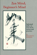 Zen Mind, Beginner's Mind: Informal Talks on Zen Meditation and Practice