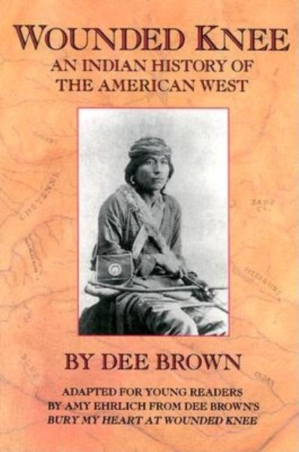 Wounded Knee: An Indian History of the American West (Bound for Schools & Libraries)