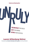 Unruly: Deconstruct the Rules, Defy the Norms, and Define Your Success