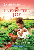 His Unexpected Joy: An Uplifting Inspirational Romance (Original)