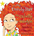 My Unruly Hair - Mi cabello rebelde: English and Spanish bilingual edition - edición bilingüe inglés-español