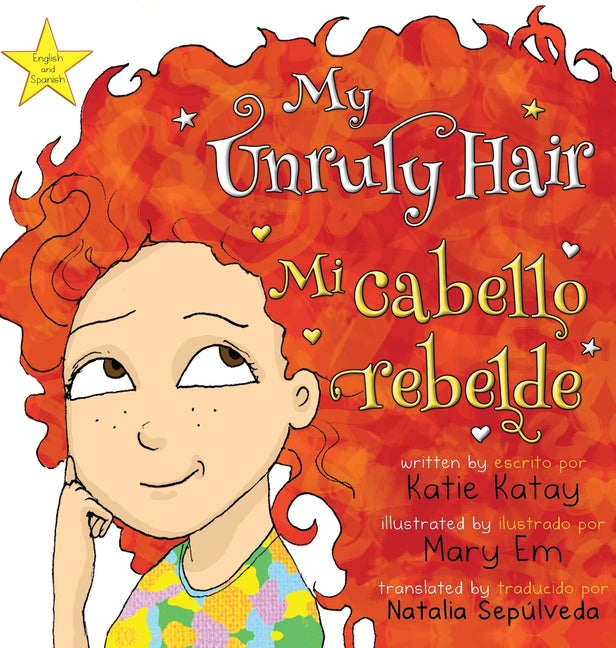 My Unruly Hair - Mi cabello rebelde: English and Spanish bilingual edition - edición bilingüe inglés-español
