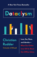 Dataclysm: Love, Sex, Race, and Identity#what Our Online Lives Tell Us about Our Offline Selves