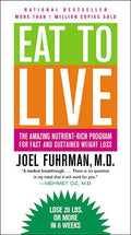 Eat to Live: The Amazing Nutrient-Rich Program for Fast and Sustained Weight Loss (Revised)